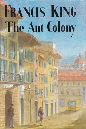 The Ant Colony by Francis King