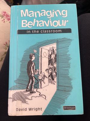 Managing behaviour in the classroom by David Wright