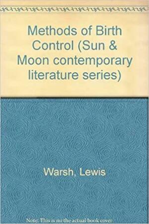 Methods Of Birth Control by Lewis Warsh