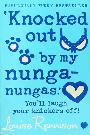 Knocked Out By My Nunga-Nungas by Louise Rennison, Louise Rennison