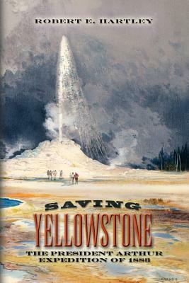 Saving Yellowstone by Robert E. Hartley