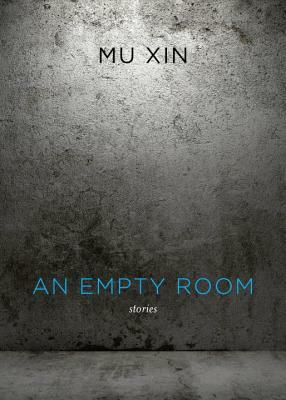 An Empty Room: Stories by Mu Xin