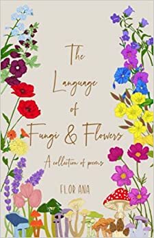 The Language of Fungi and Flowers by Flor Ana