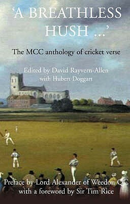 A Breathless Hush ...': The MCC Anthology of Cricket Verse by Hubert Doggart, David Rayvern-Allen