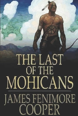 The Last of the Mohicans by James Fenimore Cooper