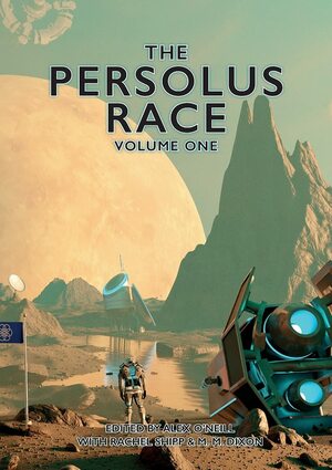 The Persolus Race by Melina Munton, Alex O´Neill, M. June, L. E. Dogget, Steph Millar, C. C. Forshee, Andrew P. McGregor, M.S. Landwaard, M. M. Dixon, B. E. Waymire, Jess Milner, Josh Whittle