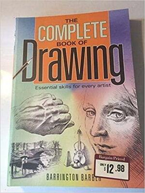 The Complete book of Drawing- Essential skills for every artist. by Barrington Barber, Barrington Barber