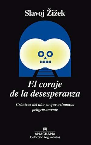 El coraje de la desesperanza by Slavoj Žižek