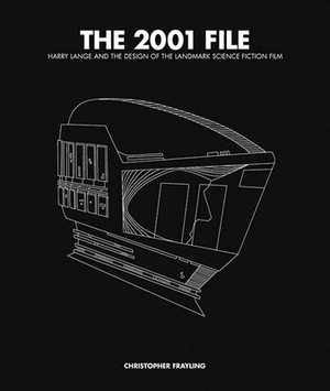 The 2001 File: Harry Lange and the Design of the Landmark Science Fiction Film by Christopher Frayling