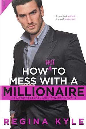 How Not to Mess with a Millionaire by Regina Kyle