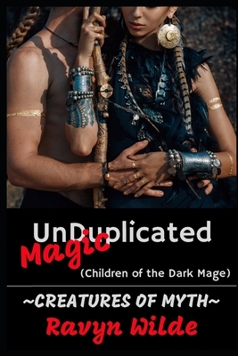 UnDuplicated Magic: Children of the Dark Mage by Ravyn Wilde