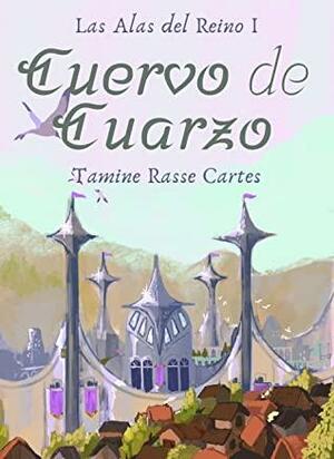 Cuervo de Cuarzo (Las Alas del Reino, #1) by Tamine Rasse