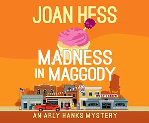 Madness in Maggody by Joan Hess