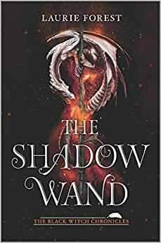 The Shadow Wand by Laurie Forest