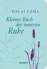 Kleines Buch der inneren Ruhe by Dalai Lama XIV
