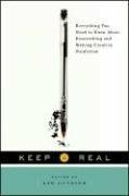 Keep It Real: Everything You Need to Know About Researching and Writing Creative Nonfiction by Lee Gutkind