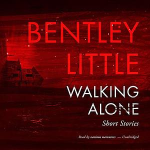 Walking Alone by Bentley Little