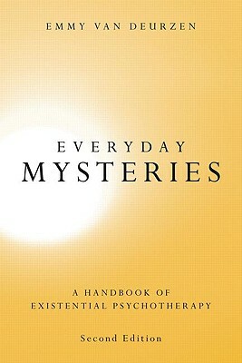 Everyday Mysteries: A Handbook of Existential Psychotherapy by Emmy Van Deurzen