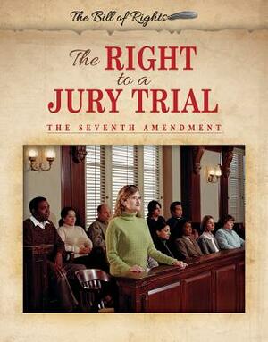 The Right to a Jury Trial: The Seventh Amendment by Hallie Murray