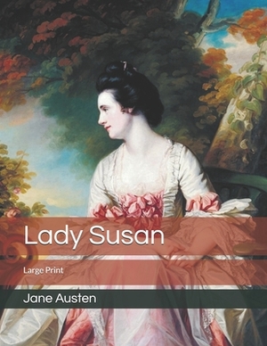 Lady Susan: Large Print by Jane Austen