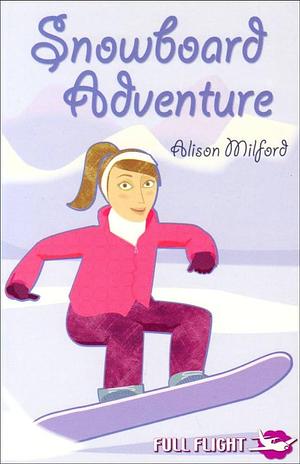 Snowboard Adventure by Alison Milford