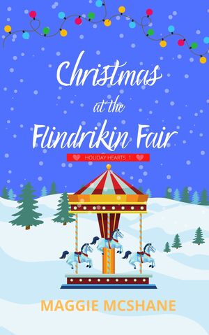 Christmas at the Flindrikin Fair (Holiday Hearts, #1) by Maggie McShane