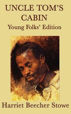 Uncle Tom's Cabin - Young Folks' Edition by Harriet Beecher Stowe