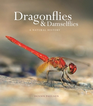 Dragonflies and Damselflies: A Natural History by Dennis Paulson