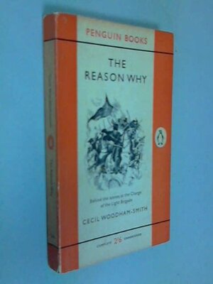 The Reason Why by Woodham-Smith, Cecil Woodham-Smith