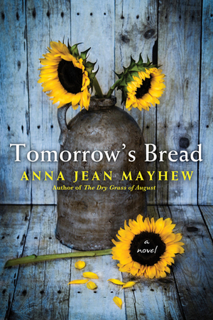 Tomorrow's Bread by Anna Jean Mayhew