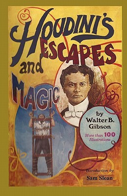 Houdini's Escapes and Magic by Walter B. Gibson