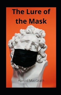 The Lure of the Mask illustrated by Harold Macgrath