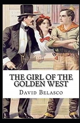 The Girl of the Golden West Illustrated by David Belasco