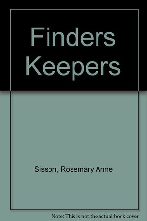 Finders Keepers by Rosemary Anne Sisson