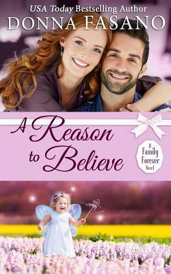 A Reason to Believe (A Family Forever Series, Book 3) by Donna Fasano