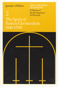 The Spirit of Eastern Christendom (600-1700) by Jaroslav Pelikan