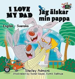 I Love My Dad (English Swedish Bilingual Book) by Kidkiddos Books, Shelley Admont