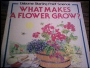 What Makes a Flower Grow? by Susan Mayes