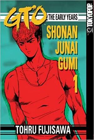 GTO: The Early Years -- Shonan Junai Gumi, Volume 1 by Toru Fujisawa