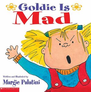 Goldie is Mad by Margie Palatini
