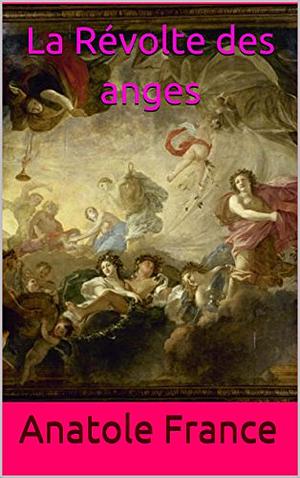 La révolte des anges by Anatole France