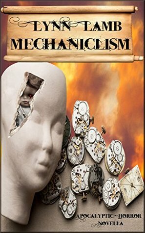 Mechaniclism: Apocalyptic Horror by Lynn Lamb