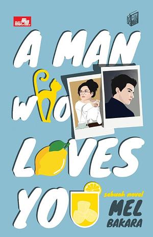 A Man Who Loves You by Mel Bakara