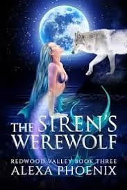 The Siren's Werewolf  by Alexa Phoenix