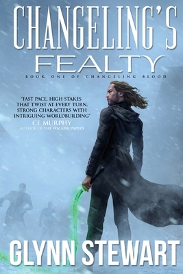 Changeling's Fealty by Glynn Stewart