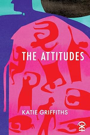 The Attitudes by Katie Griffiths