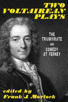 Two Voltairean Plays: The Triumvirate and Comedy at Ferney by Voltaire, Louis Lurine