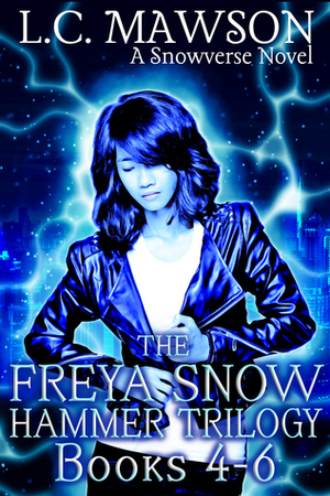 The Freya Snow Hammer Trilogy: Books 4-6 by L.C. Mawson
