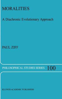 Moralities: A Diachronic Evolutionary Approach by Paul Ziff