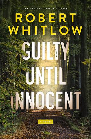 Guilty Until Innocent by Robert Whitlow